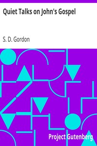 Quiet Talks on John's Gospel by S. D. (Samuel Dickey) Gordon