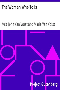 The Woman Who Toils
Being the Experiences of Two Gentlewomen as Factory Girls by John Van Vorst