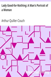 Lady Good-for-Nothing: A Man's Portrait of a Woman by Arthur Quiller-Couch