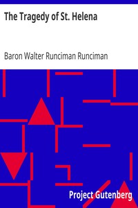 The Tragedy of St. Helena by Walter Runciman Runciman