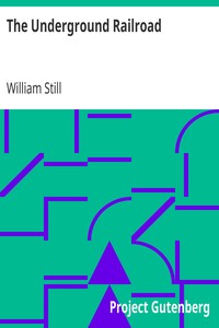 The Underground Railroad
A Record of Facts, Authentic Narratives, Letters, &c., Narrating the Hardships, Hair-Breadth Escapes and Death Struggles of the Slaves in Their Efforts for Freedom, As Related by Themselves and Others, or Witnessed by the Author. by William Still