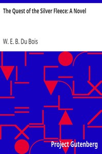 The Quest of the Silver Fleece: A Novel by W. E. B. (William Edward Burghardt) Du Bois