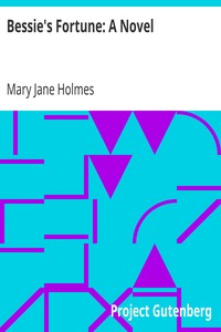 Bessie's Fortune: A Novel by Mary Jane Holmes