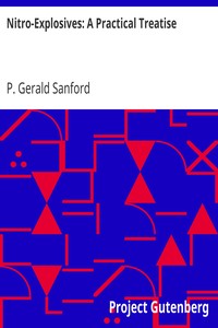 Nitro-Explosives: A Practical Treatise by P. Gerald (Percy Gerald) Sanford