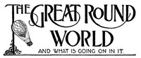 The Great Round World and What Is Going On In It, Vol. 1, No. 15, February 18, 1897
A Weekly Magazine for Boys and Girls by Various