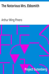 The Notorious Mrs. Ebbsmith by Arthur Wing Pinero