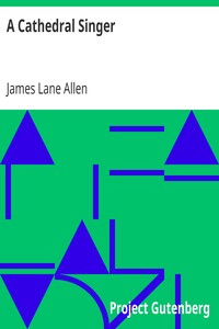 A Cathedral Singer by James Lane Allen