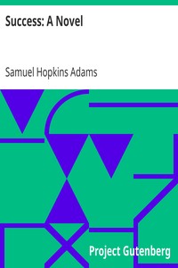 Success: A Novel by Samuel Hopkins Adams