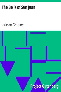 The Bells of San Juan by Jackson Gregory