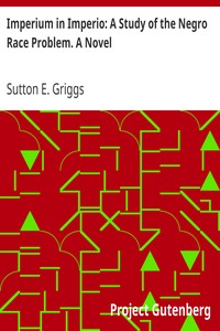 Imperium in Imperio: A Study of the Negro Race Problem. A Novel by Sutton E. (Sutton Elbert) Griggs
