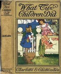 What Two Children Did by Charlotte E. (Charlotte Elizabeth) Chittenden