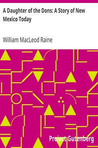 A Daughter of the Dons: A Story of New Mexico Today by William MacLeod Raine