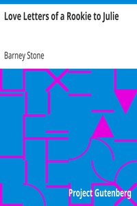 Love Letters of a Rookie to Julie by Barney Stone