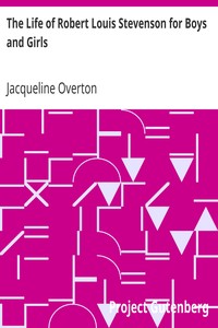 The Life of Robert Louis Stevenson for Boys and Girls by Jacqueline Overton