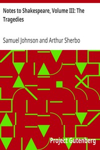 Notes to Shakespeare, Volume III: The Tragedies by Samuel Johnson