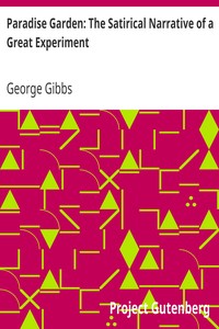 Paradise Garden: The Satirical Narrative of a Great Experiment by George Gibbs