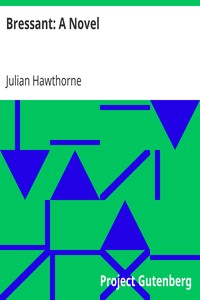 Bressant: A Novel by Julian Hawthorne