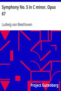 Symphony No. 5 in C minor, Opus 67 by Ludwig van Beethoven