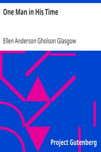 One Man in His Time by Ellen Anderson Gholson Glasgow