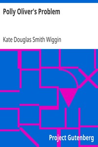 Polly Oliver's Problem by Kate Douglas Smith Wiggin