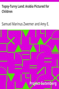 Topsy-Turvy Land: Arabia Pictured for Children by Samuel Marinus Zwemer