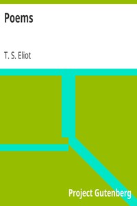 Poems by T. S. (Thomas Stearns) Eliot