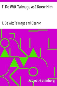 T. De Witt Talmage as I Knew Him by T. De Witt (Thomas De Witt) Talmage