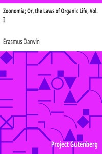 Zoonomia; Or, the Laws of Organic Life, Vol. I by Erasmus Darwin