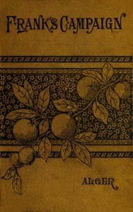 Frank's Campaign; Or, The Farm and the Camp by Horatio Alger