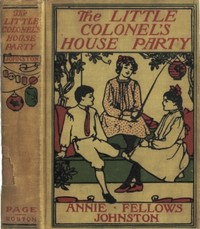 The Little Colonel's House Party by Annie F. (Annie Fellows) Johnston
