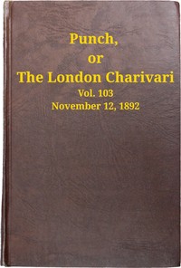 Punch, or the London Charivari, Volume 103, November 12, 1892 by Various