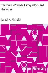 The Forest of Swords: A Story of Paris and the Marne by Joseph A. (Joseph Alexander) Altsheler