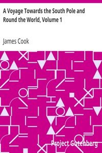 A Voyage Towards the South Pole and Round the World, Volume 1 by James Cook