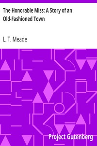 The Honorable Miss: A Story of an Old-Fashioned Town by L. T. Meade