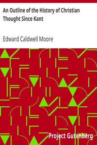 An Outline of the History of Christian Thought Since Kant by Edward Caldwell Moore
