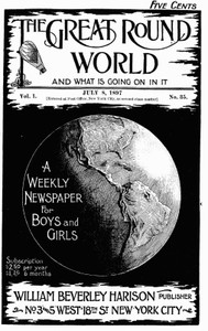 The Great Round World and What Is Going On In It, Vol. 1, No. 35, July 8, 1897
A Weekly Magazine for Boys and Girls by Various