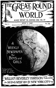 The Great Round World and What Is Going On In It, Vol. 1, No. 34, July 1, 1897
A Weekly Magazine for Boys and Girls by Various
