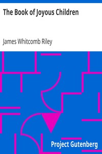 The Book of Joyous Children by James Whitcomb Riley