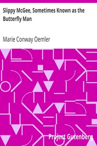 Slippy McGee, Sometimes Known as the Butterfly Man by Marie Conway Oemler
