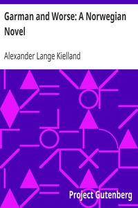Garman and Worse: A Norwegian Novel by Alexander Lange Kielland