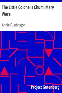 The Little Colonel's Chum: Mary Ware by Annie F. (Annie Fellows) Johnston