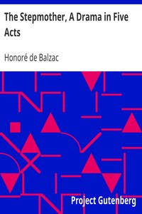 The Stepmother, A Drama in Five Acts by Honoré de Balzac