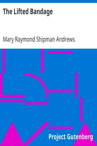 The Lifted Bandage by Mary Raymond Shipman Andrews