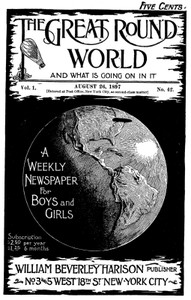 The Great Round World and What Is Going On In It, Vol. 1, No. 42, August 26, 1897
A Weekly Magazine for Boys and Girls by Various