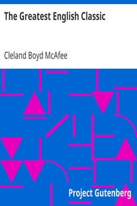 The Greatest English Classic
A Study of the King James Version of the Bible and Its Influence on Life and Literature by Cleland Boyd McAfee