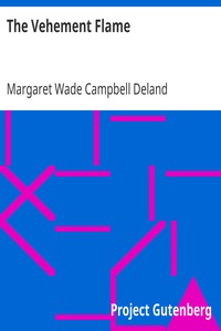 The Vehement Flame by Margaret Wade Campbell Deland