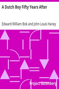 A Dutch Boy Fifty Years After by Edward William Bok