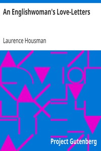 An Englishwoman's Love-Letters by Laurence Housman