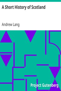 A Short History of Scotland by Andrew Lang