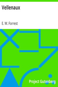 Vellenaux
A Novel by E. W. (Edmund William) Forrest
